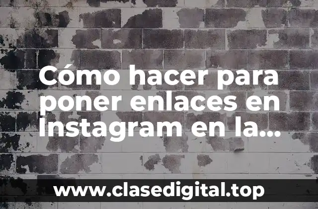Cómo hacer para poner enlaces en Instagram en la biografía