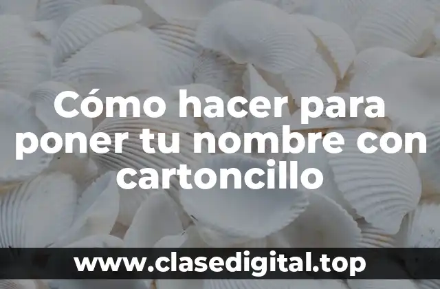 Cómo hacer para poner tu nombre con cartoncillo