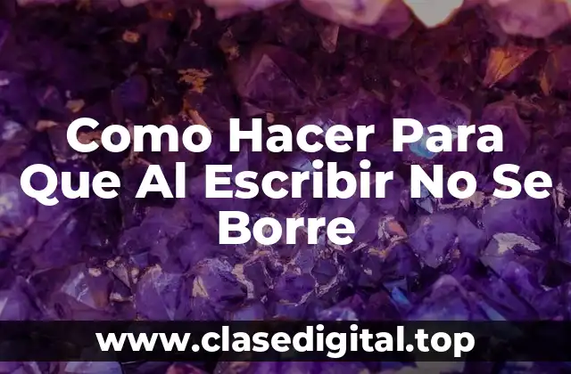 Como Hacer Para Que Al Escribir No Se Borre