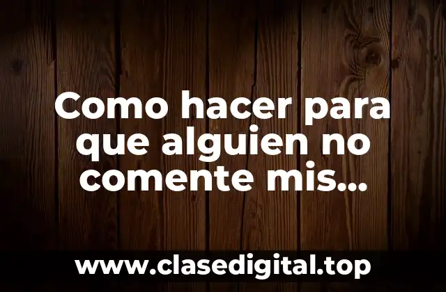 Como hacer para que alguien no comente mis publicaciones