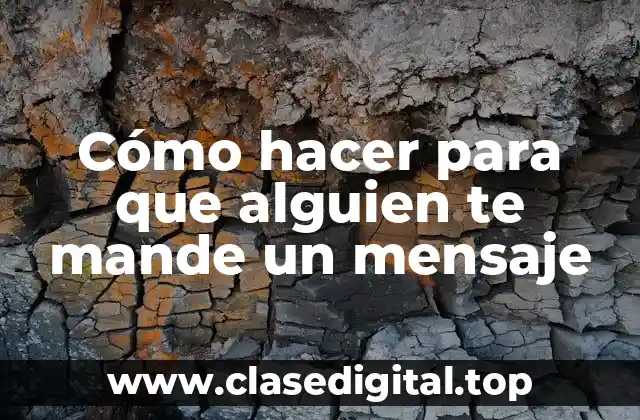Cómo hacer para que alguien te mande un mensaje
