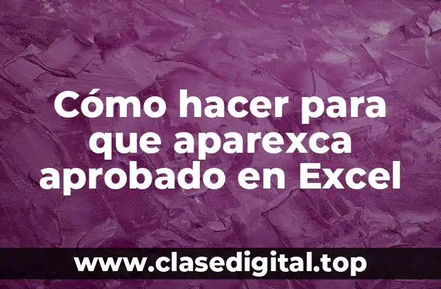 Cómo hacer para que aparexca aprobado en Excel