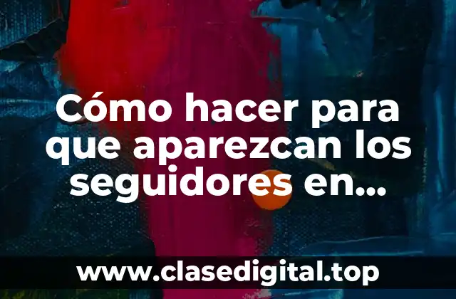 Cómo hacer para que aparezcan los seguidores en Facebook