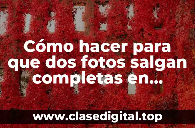 Cómo hacer para que dos fotos salgan completas en Instagram