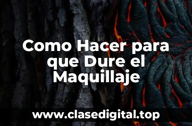 Como Hacer para que Dure el Maquillaje