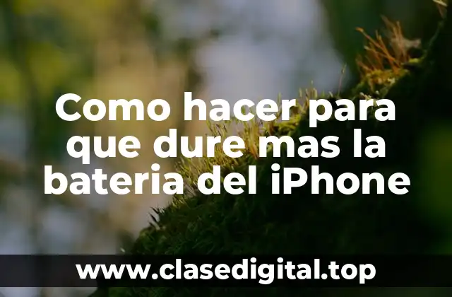 Como hacer para que dure mas la bateria del iPhone