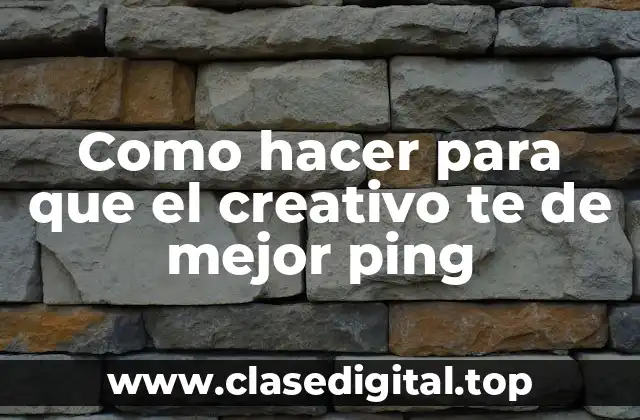 ¿Qué es el ping y cómo afecta al rendimiento del creativo?