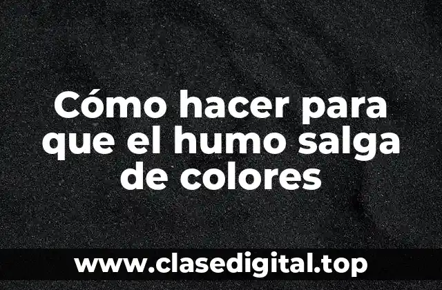 Cómo hacer para que el humo salga de colores