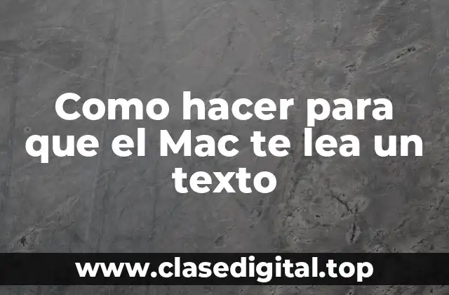 Como hacer para que el Mac te lea un texto