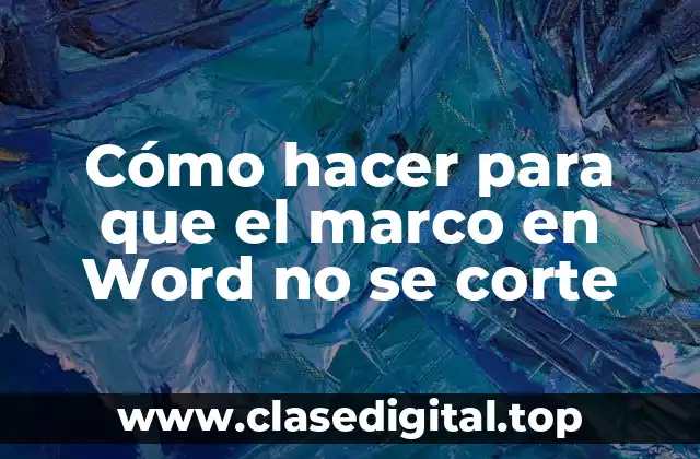 Cómo hacer para que el marco en Word no se corte