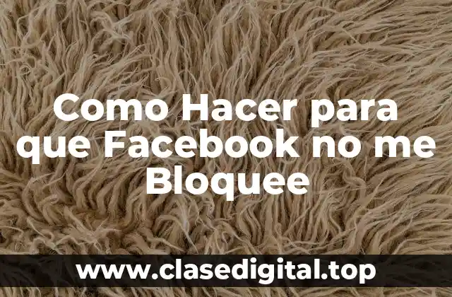 ¿Qué es un Bloqueo de Facebook y Cómo Funciona?