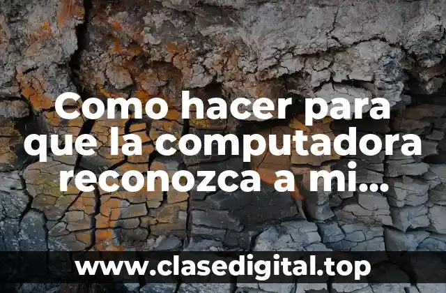 Como hacer para que la computadora reconozca a mi celular