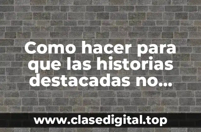 Como hacer para que las historias destacadas no tengan nombre