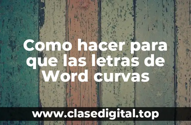 Como hacer para que las letras de Word curvas