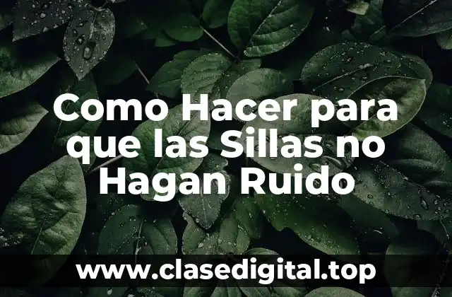 Como Hacer para que las Sillas no Hagan Ruido