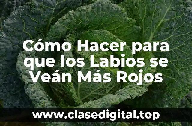 Cómo Hacer para que los Labios se Veán Más Rojos