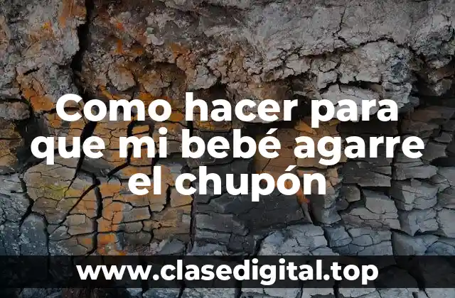 ¿Qué es un chupón y para qué sirve?