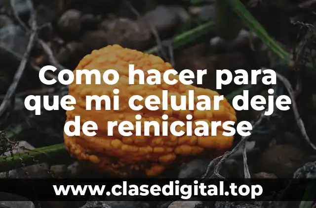 El problema de reinicio del celular