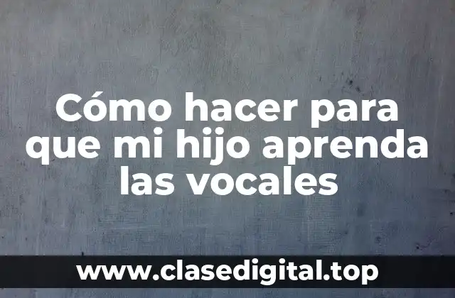 ¿Qué son las vocales y para qué sirven?