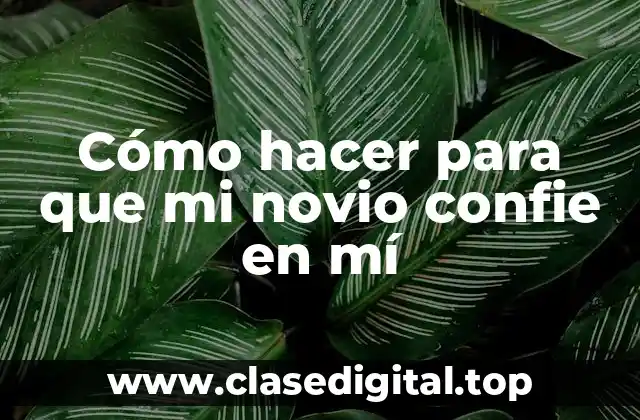 Cómo hacer para que mi novio confie en mí