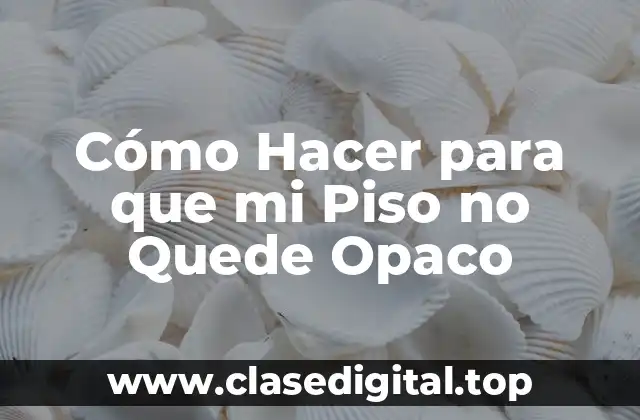 ¿Qué es un Piso Opaco y Cómo se Produce?