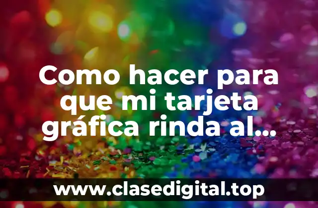 ¿Qué es una tarjeta gráfica y cómo funciona?