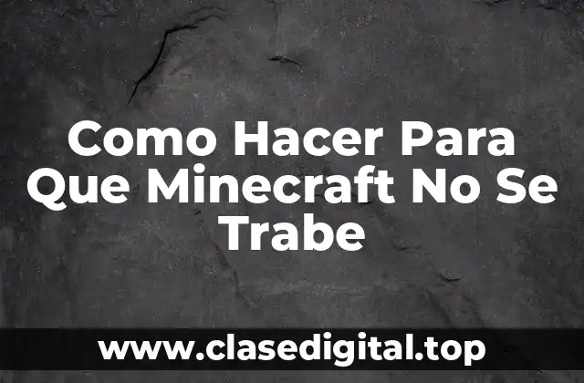 Como Hacer Para Que Minecraft No Se Trabe