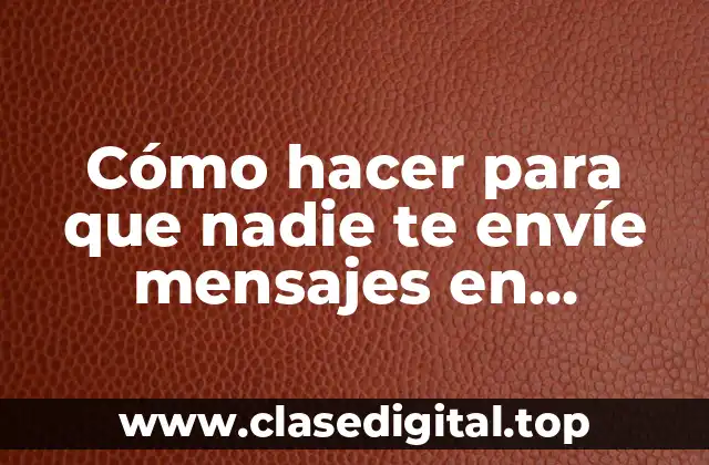 Cómo hacer para que nadie te envíe mensajes en Facebook