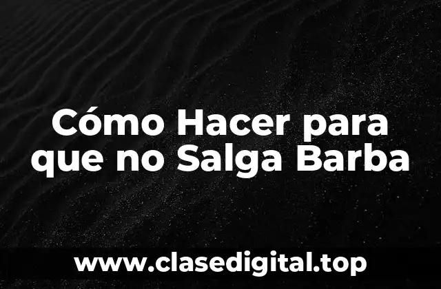 Cómo Hacer para que no Salga Barba