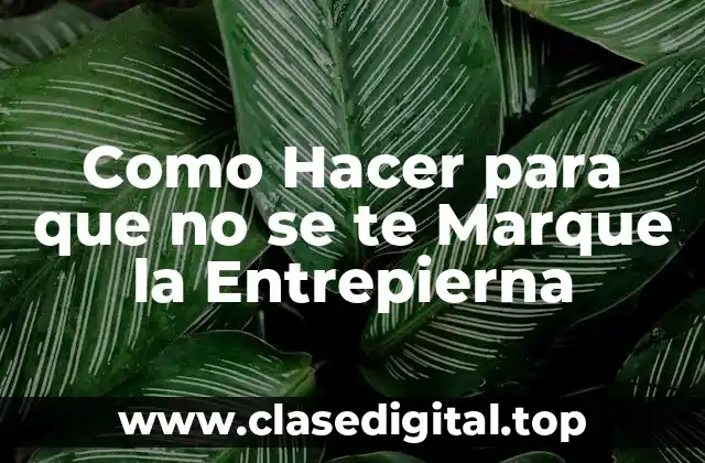 Como Hacer para que no se te Marque la Entrepierna