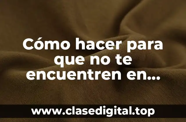 Cómo hacer para que no te encuentren en Facebook