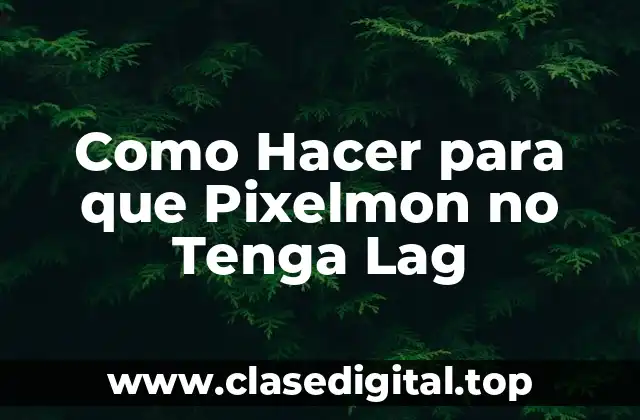Como Hacer para que Pixelmon no Tenga Lag