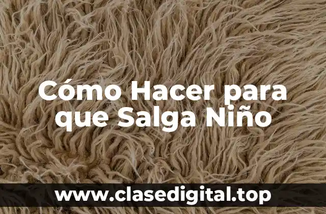 Cómo Hacer para que Salga Niño