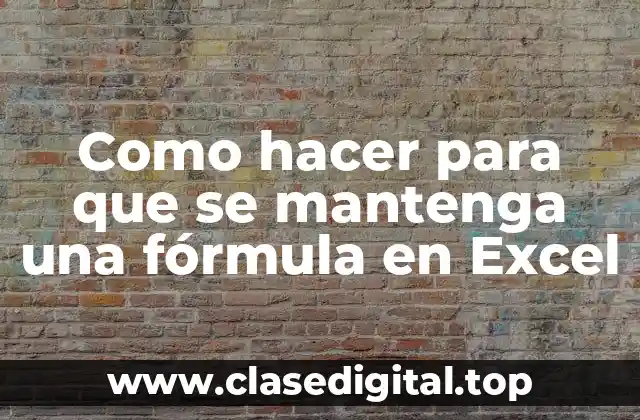 Como hacer para que se mantenga una fórmula en Excel