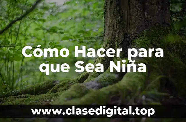 Cómo Hacer para que Sea Niña
