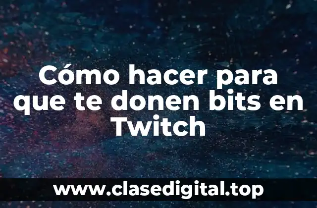 Cómo hacer para que te donen bits en Twitch