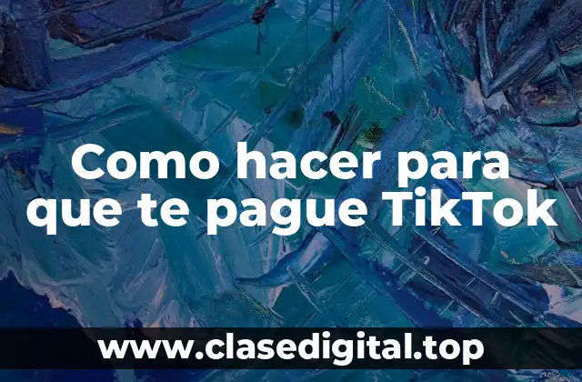 Como hacer para que te pague TikTok
