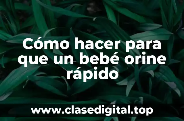 Cómo hacer para que un bebé orine rápido