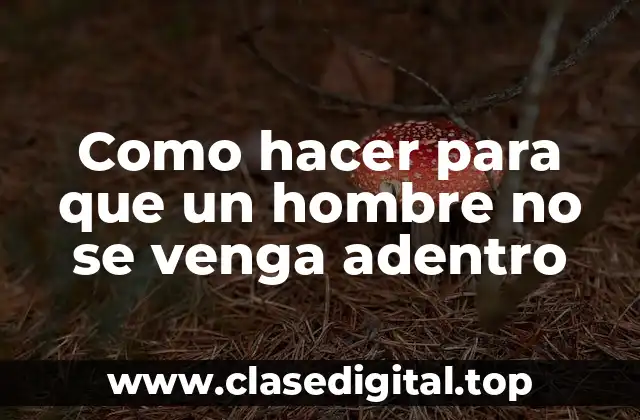 Como hacer para que un hombre no se venga adentro