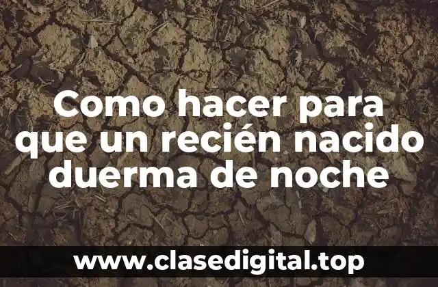 Como hacer para que un recién nacido duerma de noche