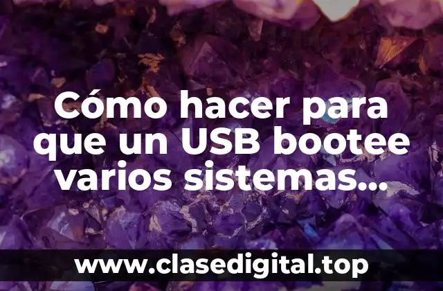 Cómo hacer para que un USB bootee varios sistemas operativos