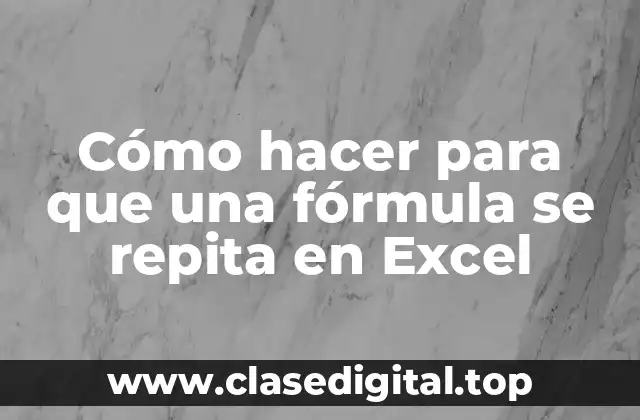 Cómo hacer para que una fórmula se repita en Excel