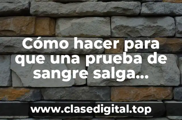 ¿Qué es una prueba de sangre y para qué sirve?