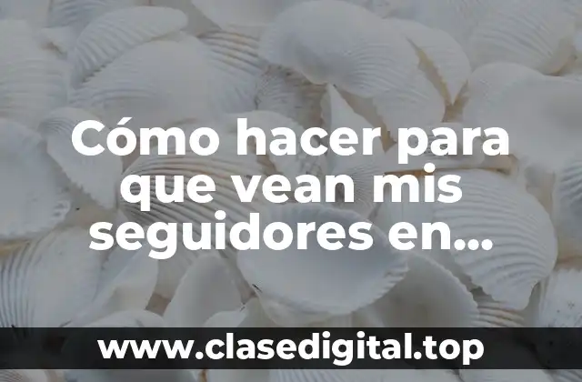 Cómo hacer para que vean mis seguidores en Facebook