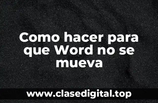 Como hacer para que Word no se mueva