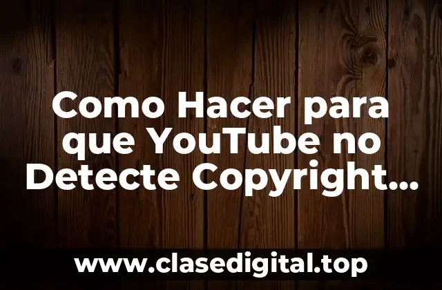 Como Hacer para que YouTube no Detecte Copyright de Música