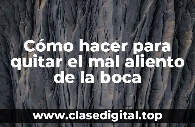 Cómo hacer para quitar el mal aliento de la boca