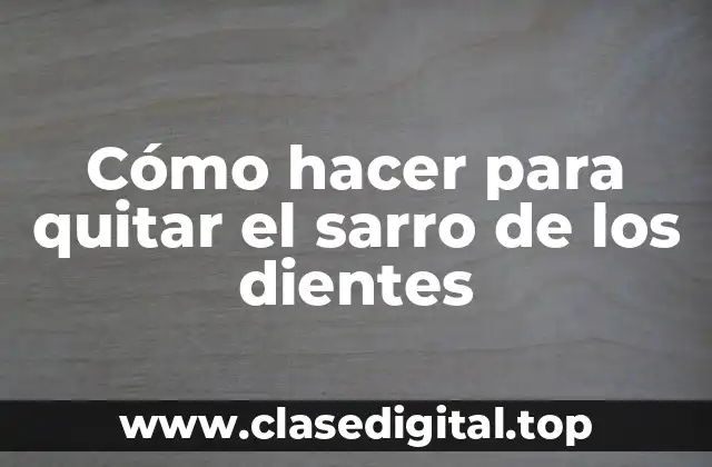 Cómo hacer para quitar el sarro de los dientes