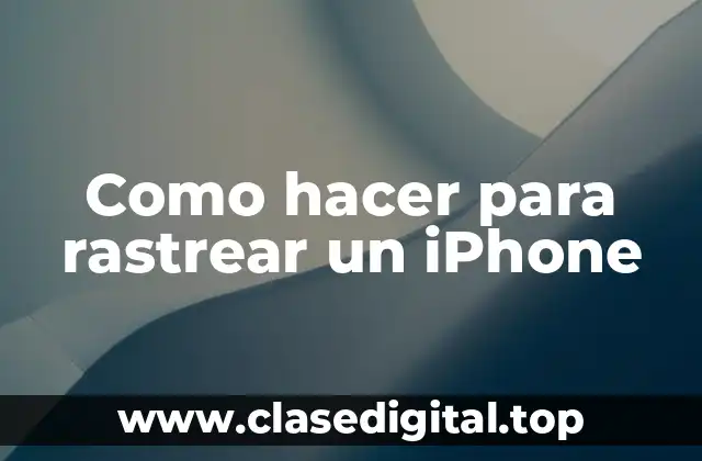 Como hacer para rastrear un iPhone