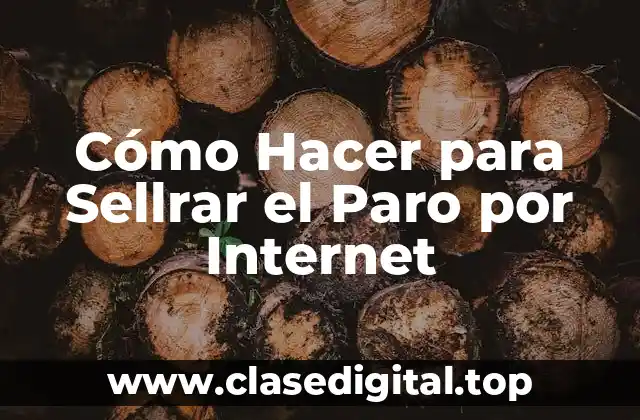 Cómo Hacer para Sellrar el Paro por Internet